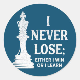 Classic Chess Design, I Never Lose; I Either Win Round Sticker