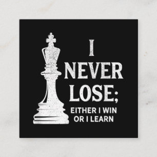 Classic Chess Design, I Never Lose; I Either Win Square Business Card