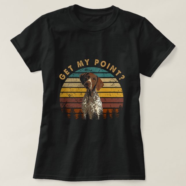 Classic German Shorthaired Pointer Get My Point GS T-Shirt (Design Front)