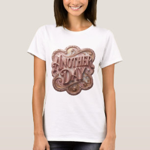 Classic Gold ANOTHER DAY 3D Text Art T-Shirt