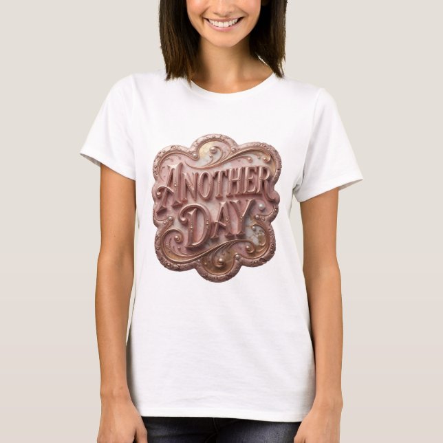 Classic Gold ANOTHER DAY 3D Text Art T-Shirt (Front)