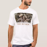 Classic Holiday Pine Cone Peace On Earth T-Shirt<br><div class="desc">Festive,  earthy pine cones set off this classic,  elegant design wishing Peace On Earth.</div>