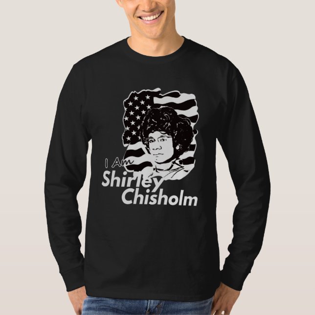 Classic I Am Shirley Chisholm Dark T-Shirt (Front)