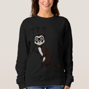 Classic Ironic Saying Cute Ferret And Animal Lifes Sweatshirt
