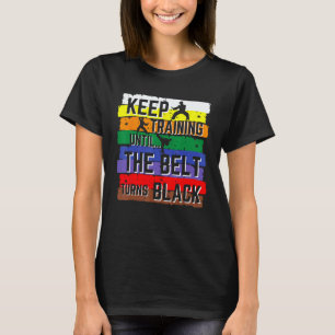 Classic Karate Gifts Keep Training Until The Belt  T-Shirt