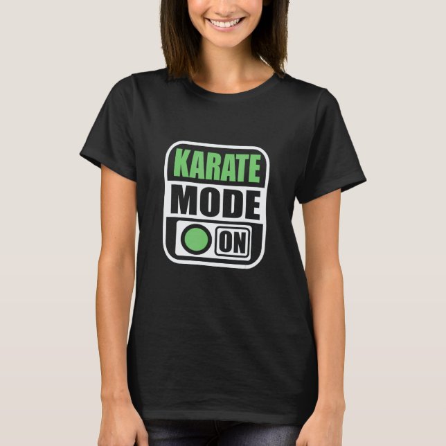 Classic Karate Mode On Shirt Student Instructor Be (Front)