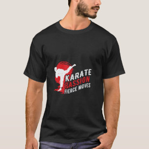 Classic Karate Passion Fierce Moves Training Sport T-Shirt
