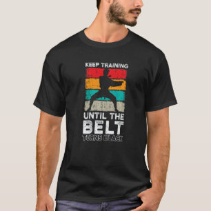 Classic Keep Training Until The Belt Turns Black M T-Shirt
