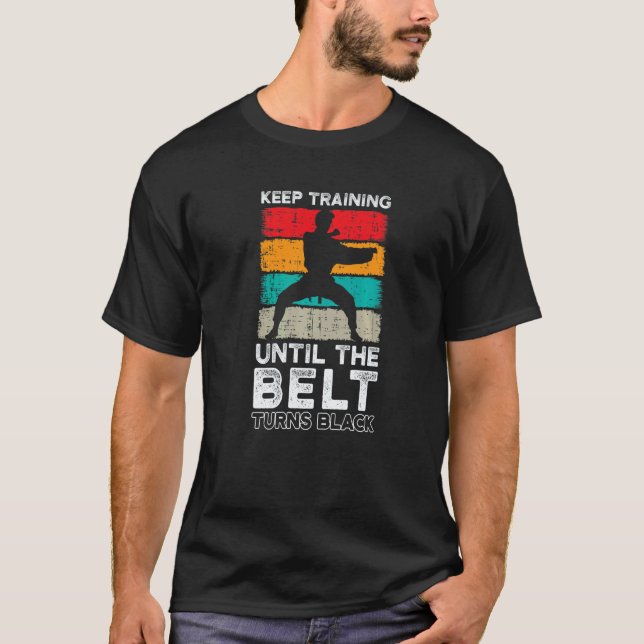 Classic Keep Training Until The Belt Turns Black M T-Shirt (Front)