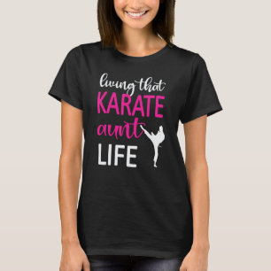 Classic Living That Karate Aunt Life Karate Auntie T-Shirt