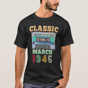 Classic March 1945 77Th Birthday 77 Years Old Cass T-Shirt