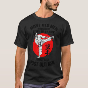 Classic Most Old Men Would Have Given Up By Now Ka T-Shirt