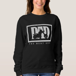 Classic Motorcycle Biker Dad The Best Ever Sweatshirt