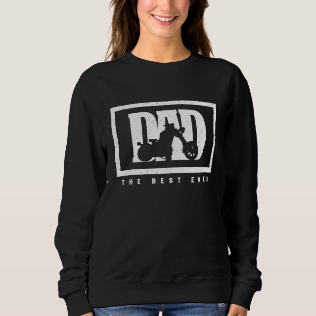 Classic Motorcycle Biker Dad The Best Ever Sweatshirt (Front)