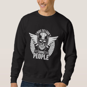 Classic Motorcycle Biker I Ride So I Dont Choke Pe Sweatshirt