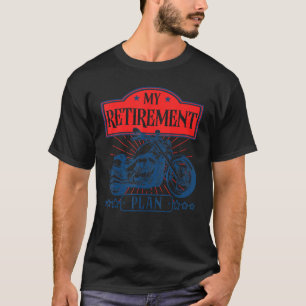 Classic Motorcycle Biker My Retirement Plan 1 T-Shirt