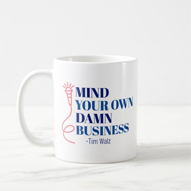 Classic Mug Mind Your Own Dang Business Funny (Left)