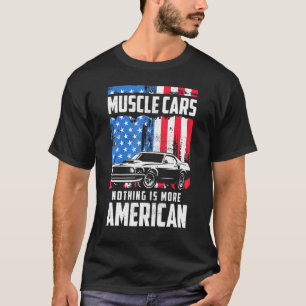 Classic Muscle Cars Flag July 4th V8 Engine Auto E T-Shirt