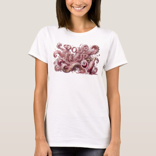 Classic Pink POUR IT UP Text Design T-Shirt (Front)
