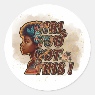 Classic Round Stickers – Girl, You Got This!