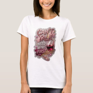 Classic Silver CAN'T TALK NEED WINE FIRST T-Shirt