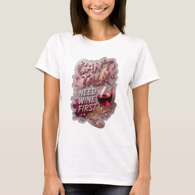 Classic Silver CAN'T TALK NEED WINE FIRST T-Shirt (Front)