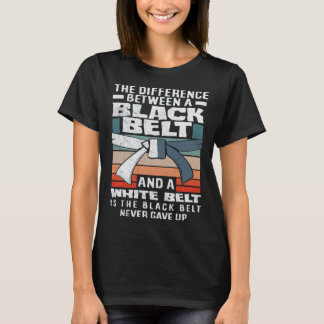 Classic The Black Belt Never Gave Up Karate Jiu Ji T-Shirt