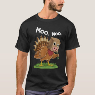 Classic Turkey Cow Moo Moo. Funny Thanksgiving T-Shirt