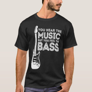Classic You Hear The Music But You Feel The Bass G T-Shirt