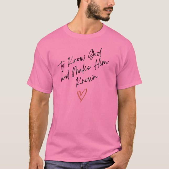 Classical Conversations To Know God & Make Him Kno T-Shirt (Front)