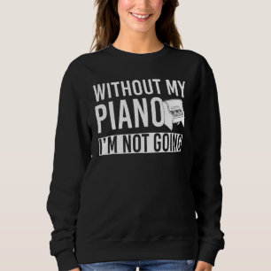 Classical Music Piano Player Pianist Musician Pia Sweatshirt
