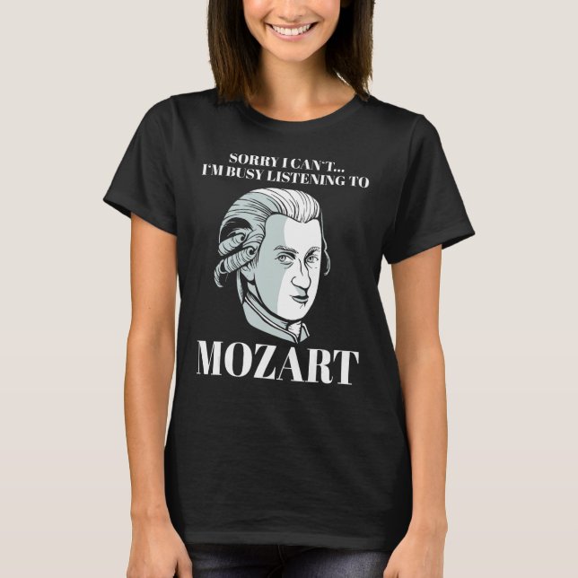 Classical music saying composer Wolfgang Amadeus M T-Shirt (Front)