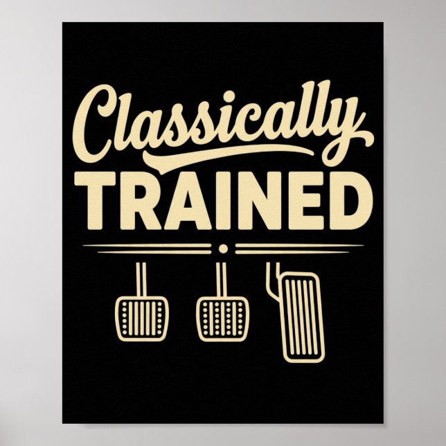 Classically Trained Manual Car Pedals Driving Poster (Front)