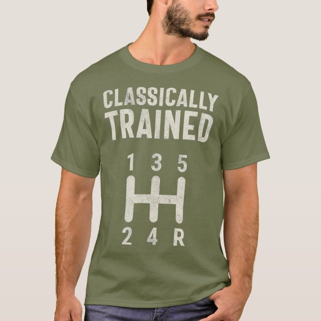 Classically Trained Stick Driver Manual Car T-Shirt (Front)
