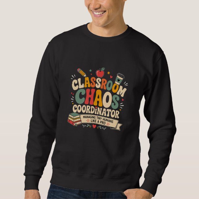 Classroom Chaos Coordinator Sweatshirt (Front)