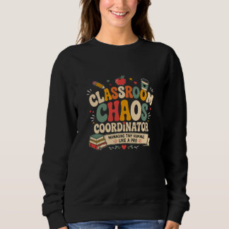 Classroom Chaos Coordinator Sweatshirt