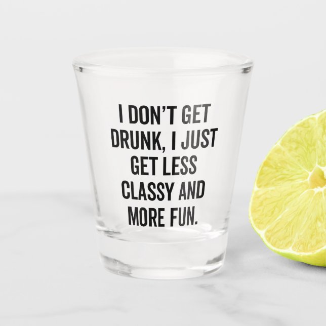 Classy And Fun Offensive Drunk Quote Shot Glass (Front)
