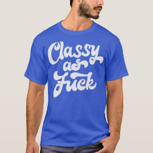 Classy As Faded Humourous Type Design T-Shirt