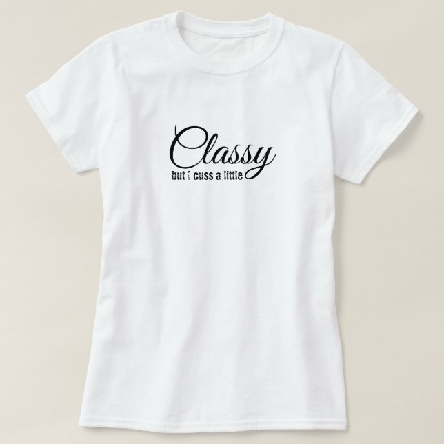Classy, But Cuss a Little Women's Basic T-Shirt (Design Front)