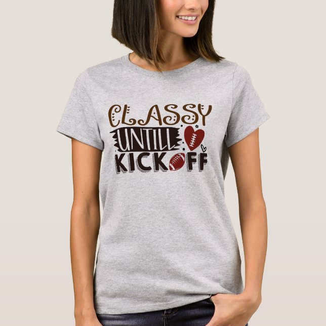 Classy Chick until Kickoff  T-Shirt (Front)