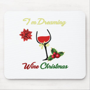 Classy Dreaming of A Wine Christmas Mouse Pad