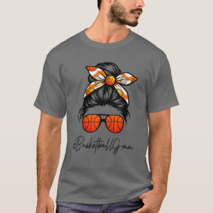 Classy G-Ma Life Messy Hair Bun Basketball Mothers T-Shirt