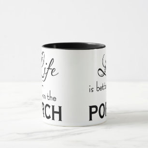 classy Life is better on the porch type mug