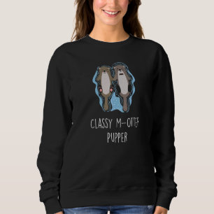 Classy M Otter Pupper Otter Mum Sea Otter Mummy Sweatshirt