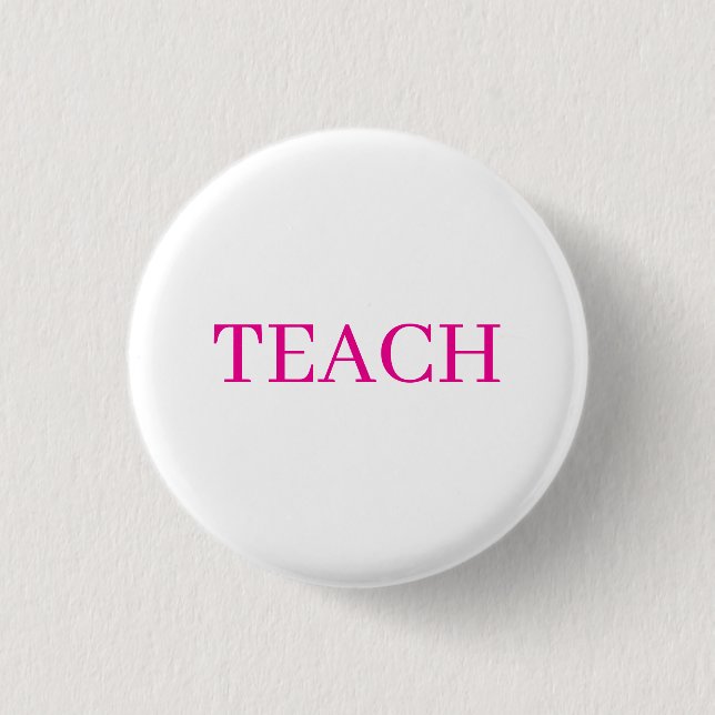 Classy Pink Teach Teacher Pin (Front)