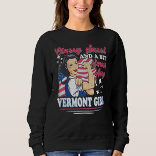 Classy Sassi And A Bit Smart Assi Vermont Girl Sweatshirt