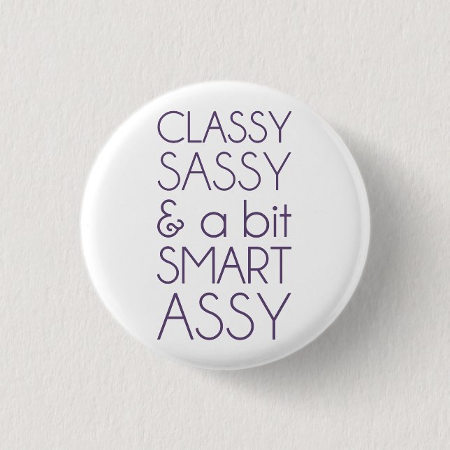 Classy Sassy and a Bit Smart Assy 3 Cm Round Badge (Front)