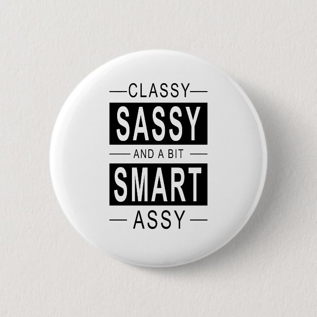 Classy sassy and a bit smart assy 6 cm round badge (Front)