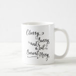 Classy Sassy And A Bit Smart Assy Coffee Mug<br><div class="desc">Classy Sassy And A Bit Smart Assy Mug.</div>
