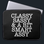 Classy Sassy and a Bit Smart Assy Computer Sleeve<br><div class="desc">Girly-Girl-Graphics at Zazzle: Classy Sassy and a Bit Smart Assy Computer Sleeve - Stylish Customisable Funny Quote Modern Chic White Typography Text Lettering Uniquely Cool Classic Black Laptop Sleeve makes a Trendy Fashionable Fun Birthday, Christmas, Wedding, Graduation, or Any Day Gift for Yourself, Friends, and Family. Thank you kindly for...</div>